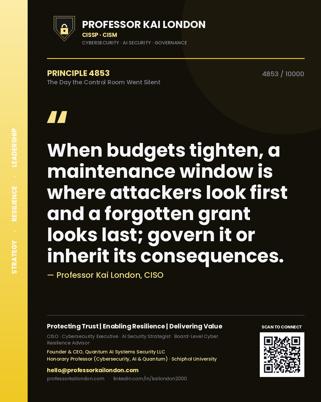 Quote card by Professor Kai London reading 'When budgets tighten, a maintenance window is where attackers look first and a forgotten grant looks last; govern it or inherit its consequences.'. From the book The Day the Control Room Went Silent.