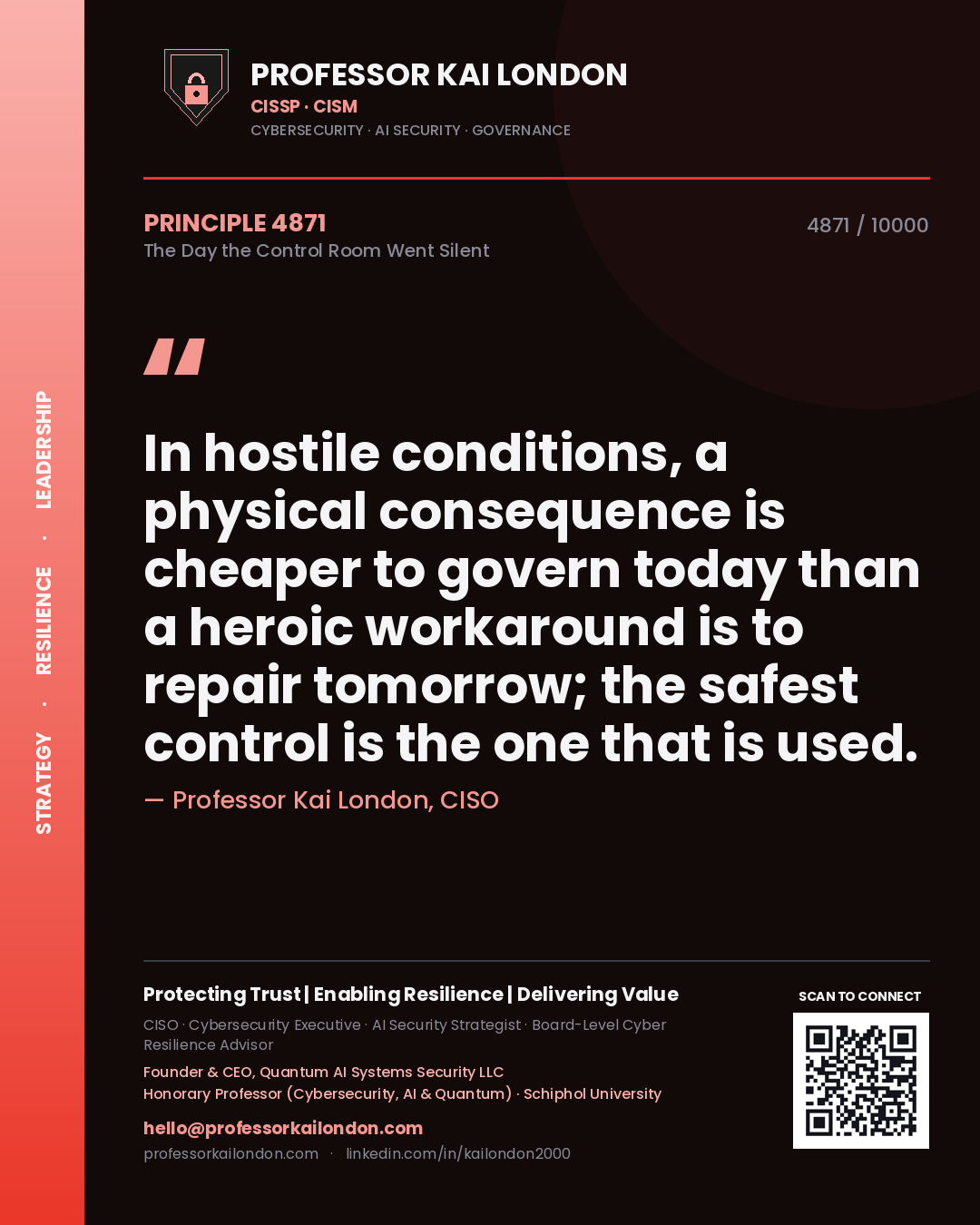 Quote card by Professor Kai London reading 'In hostile conditions, a physical consequence is cheaper to govern today than a heroic workaround is to repair tomorrow; the safest control is the one that is used.'. From the book The Day the Control Room Went Silent.