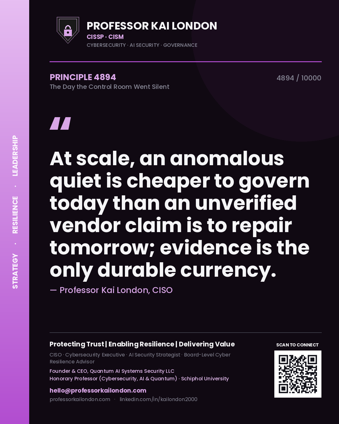 Quote card by Professor Kai London reading 'At scale, an anomalous quiet is cheaper to govern today than an unverified vendor claim is to repair tomorrow; evidence is the only durable currency.'. From the book The Day the Control Room Went Silent.