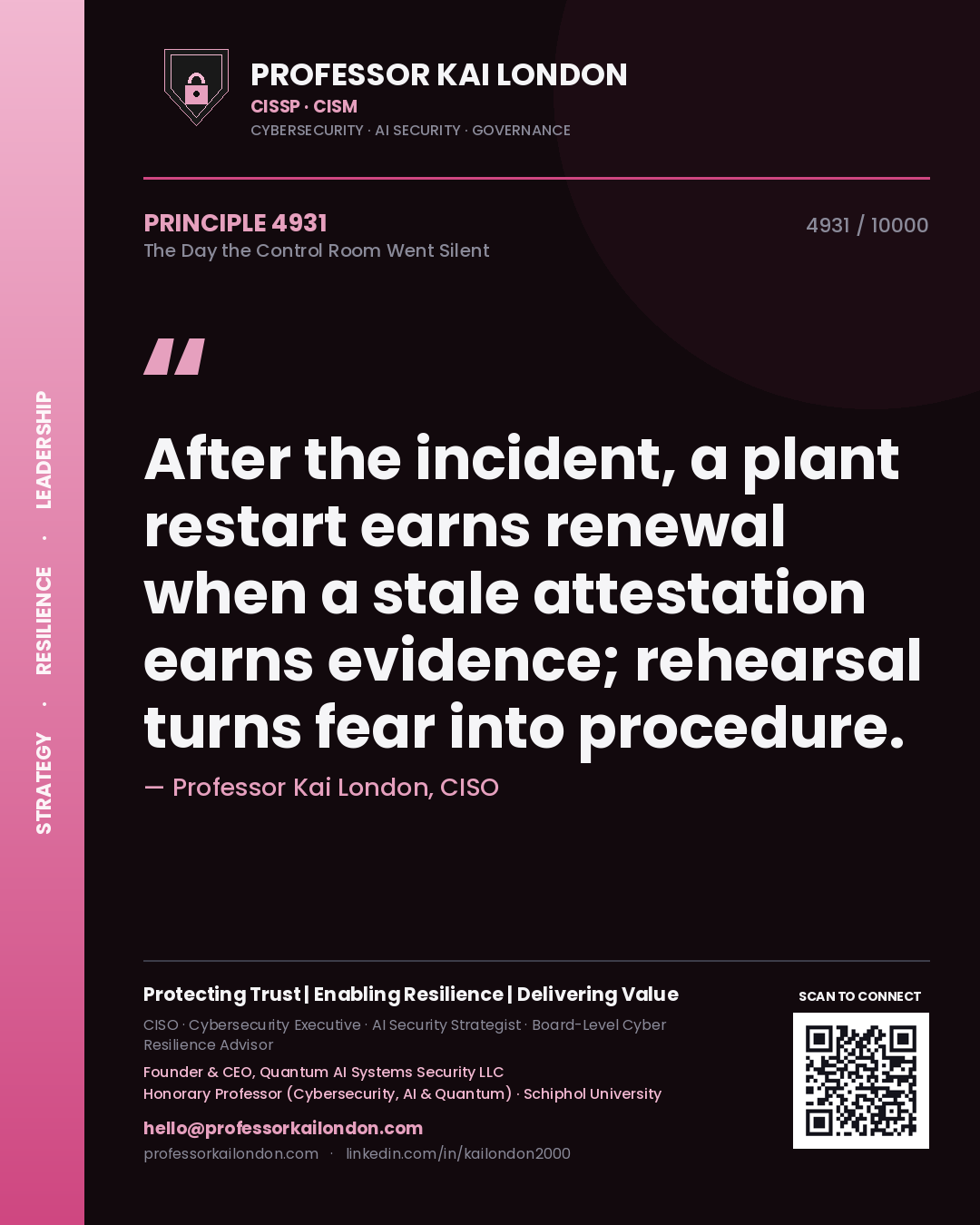 Quote card by Professor Kai London reading 'After the incident, a plant restart earns renewal when a stale attestation earns evidence; rehearsal turns fear into procedure.'. From the book The Day the Control Room Went Silent.