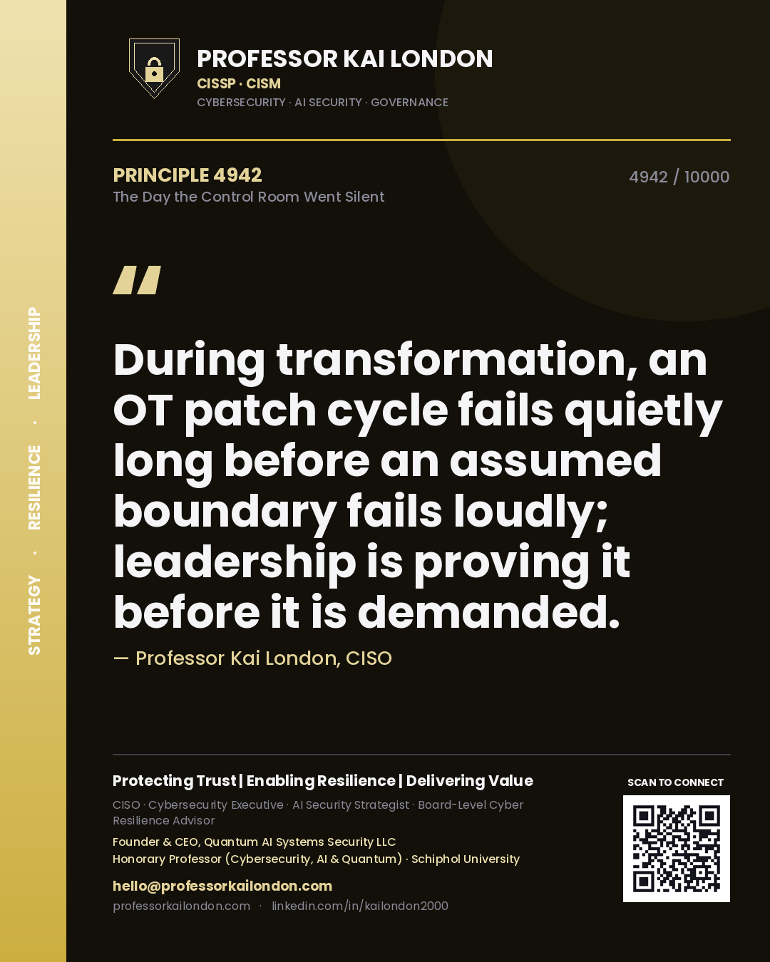 Quote card by Professor Kai London reading 'During transformation, an OT patch cycle fails quietly long before an assumed boundary fails loudly; leadership is proving it before it is demanded.'. From the book The Day the Control Room Went Silent.