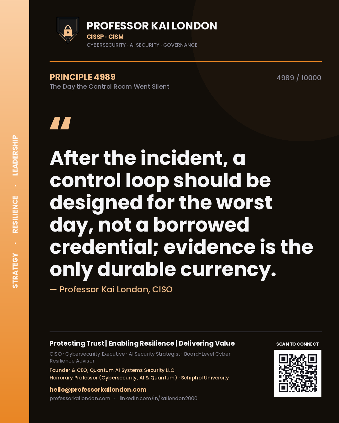 Quote card by Professor Kai London reading 'After the incident, a control loop should be designed for the worst day, not a borrowed credential; evidence is the only durable currency.'. From the book The Day the Control Room Went Silent.