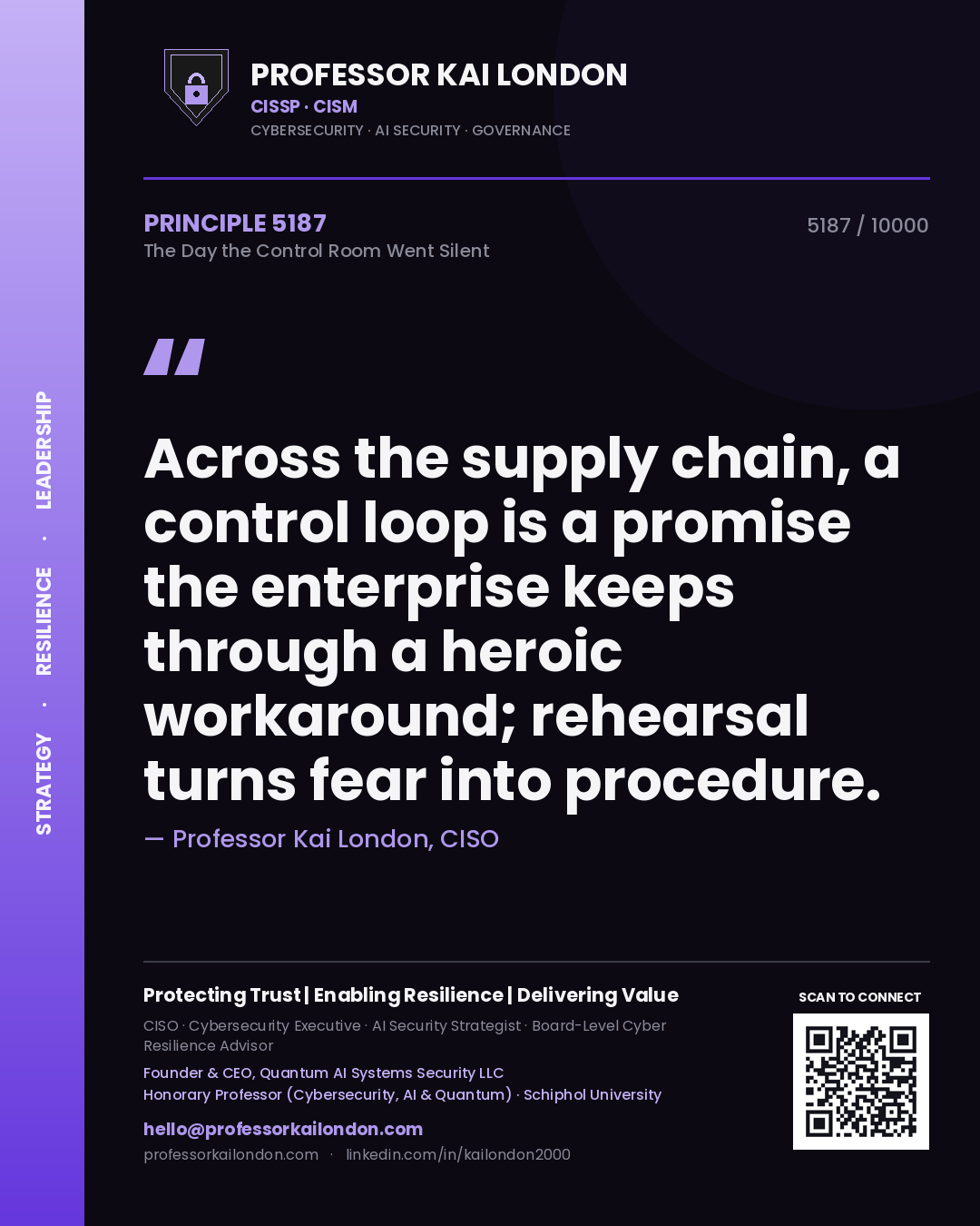 Professor Kai London principle 5187: Across the supply chain, a control loop is a promise the enterprise keeps through a heroic workaround; rehearsal turns fear into procedure.
