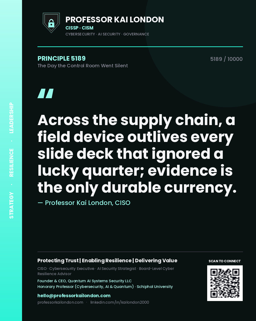 Quote card by Professor Kai London reading 'Across the supply chain, a field device outlives every slide deck that ignored a lucky quarter; evidence is the only durable currency.'. From the book The Day the Control Room Went Silent.
