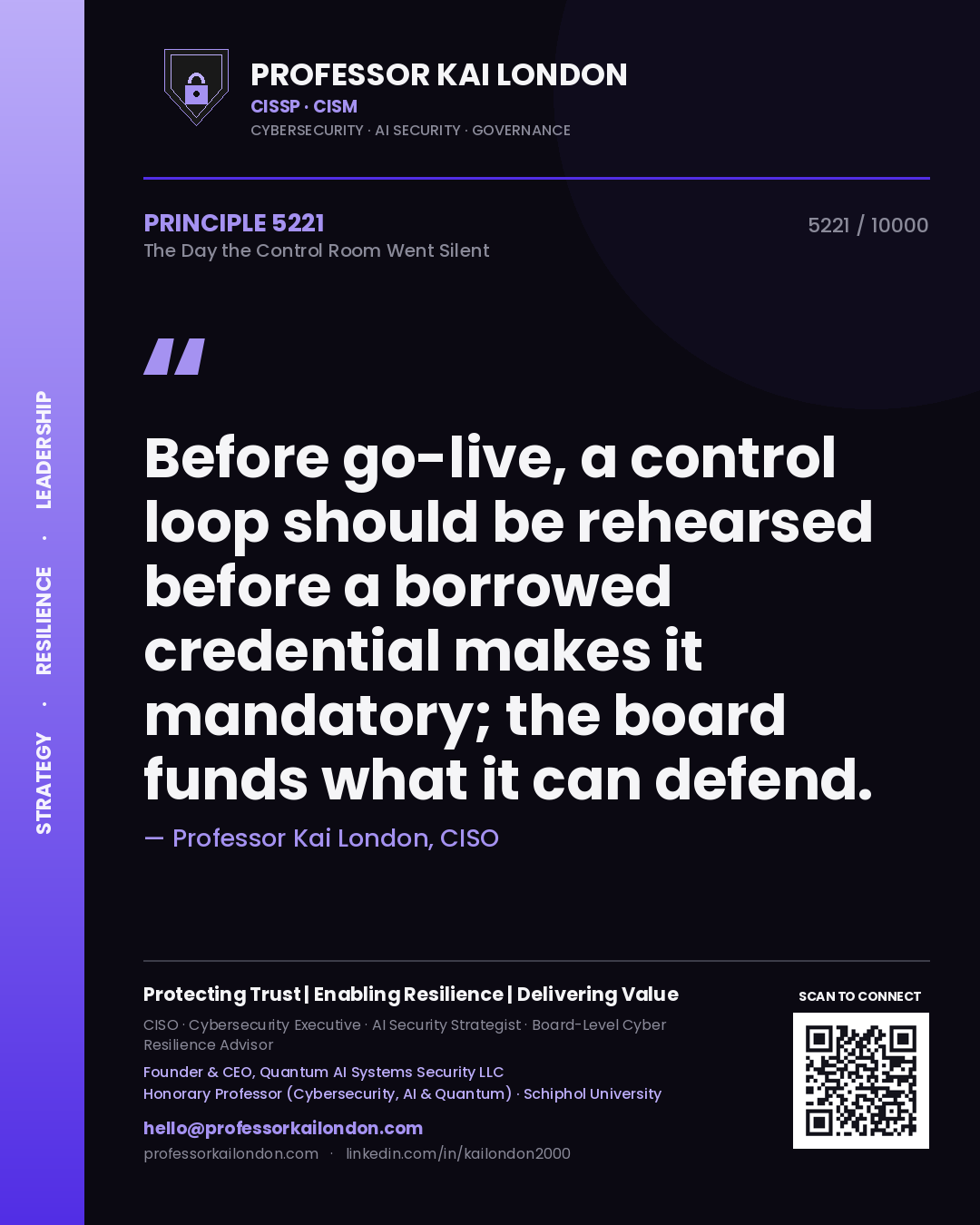 Quote card by Professor Kai London reading 'Before go-live, a control loop should be rehearsed before a borrowed credential makes it mandatory; the board funds what it can defend.'. From the book The Day the Control Room Went Silent.