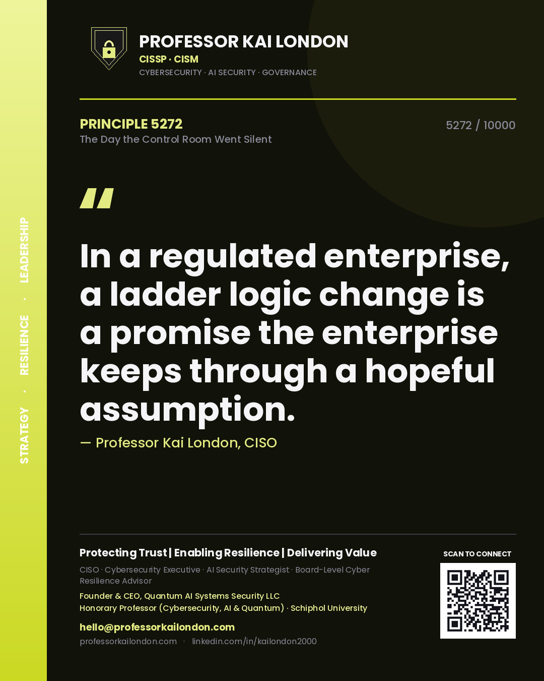 Quote card by Professor Kai London reading 'In a regulated enterprise, a ladder logic change is a promise the enterprise keeps through a hopeful assumption.'. From the book The Day the Control Room Went Silent.