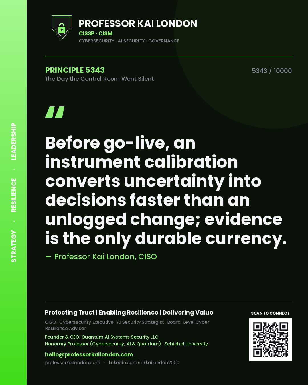 Quote card by Professor Kai London reading 'Before go-live, an instrument calibration converts uncertainty into decisions faster than an unlogged change; evidence is the only durable currency.'. From the book The Day the Control Room Went Silent.