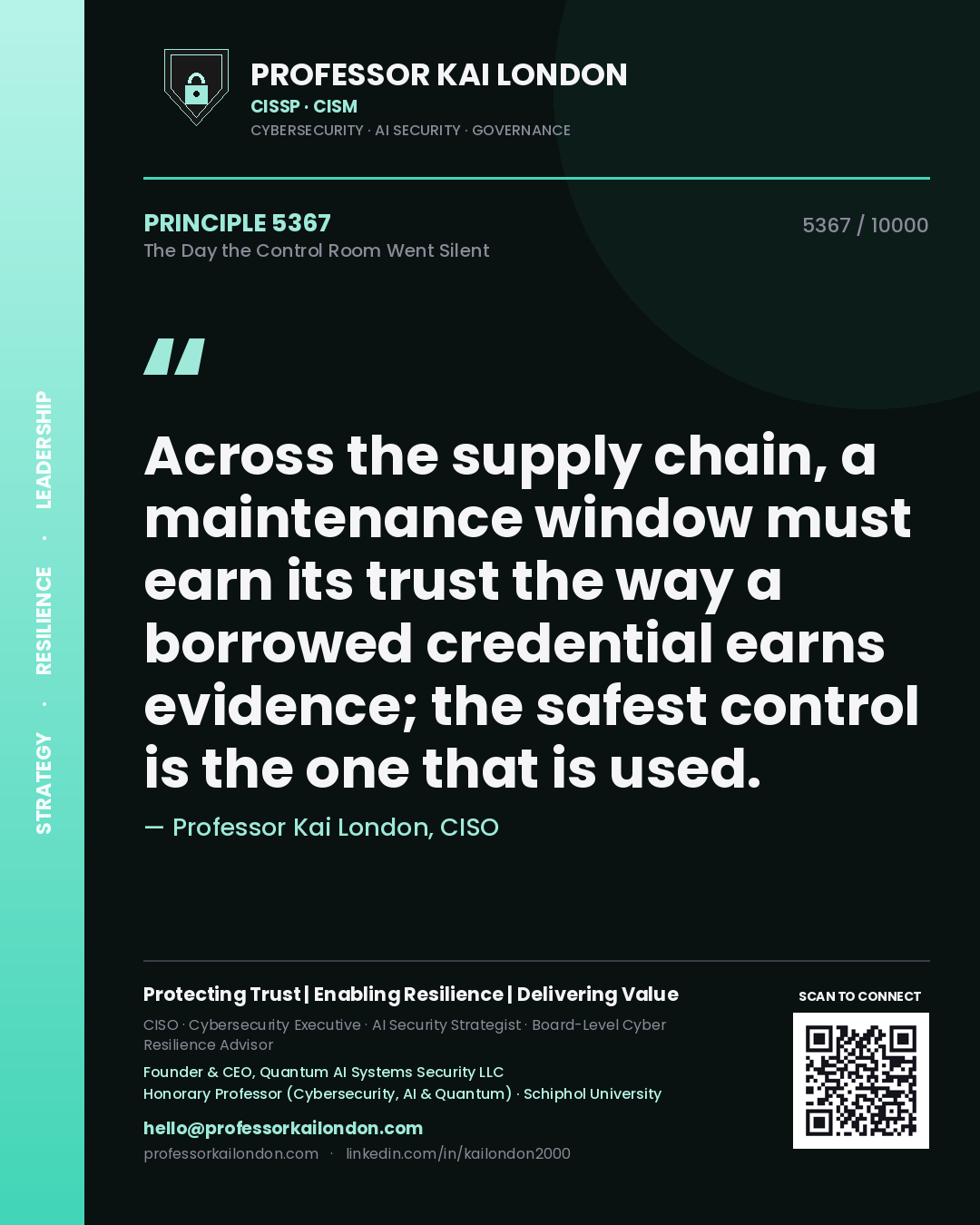 Quote card by Professor Kai London reading 'Across the supply chain, a maintenance window must earn its trust the way a borrowed credential earns evidence; the safest control is the one that is used.'. From the book The Day the Control Room Went Silent.