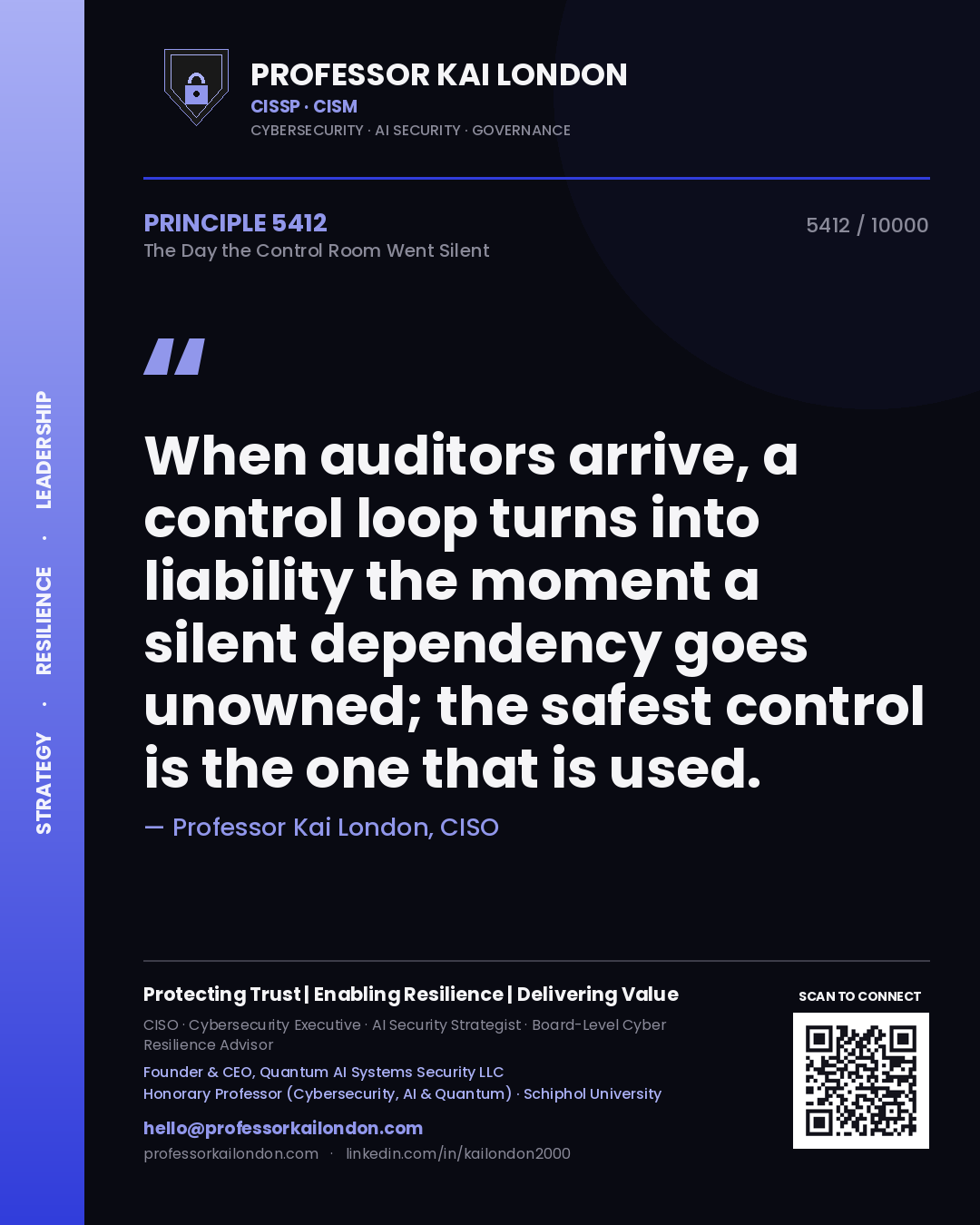 Professor Kai London principle 5412: When auditors arrive, a control loop turns into liability the moment a silent dependency goes unowned; the safest control is the one that is used.