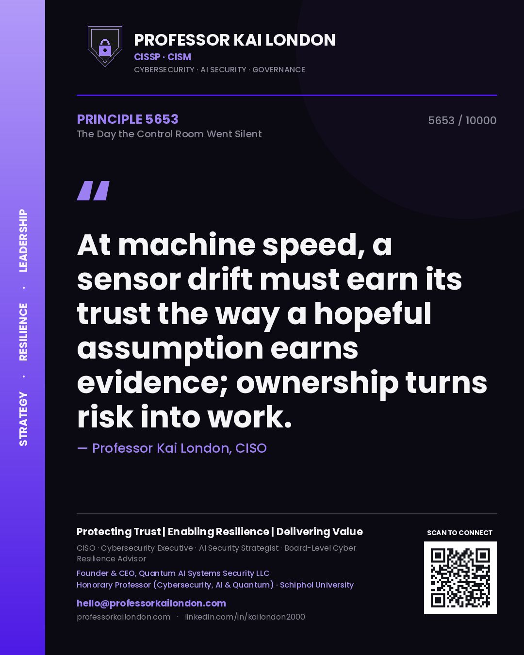 Quote card by Professor Kai London reading 'At machine speed, a sensor drift must earn its trust the way a hopeful assumption earns evidence; ownership turns risk into work.'. From the book The Day the Control Room Went Silent.