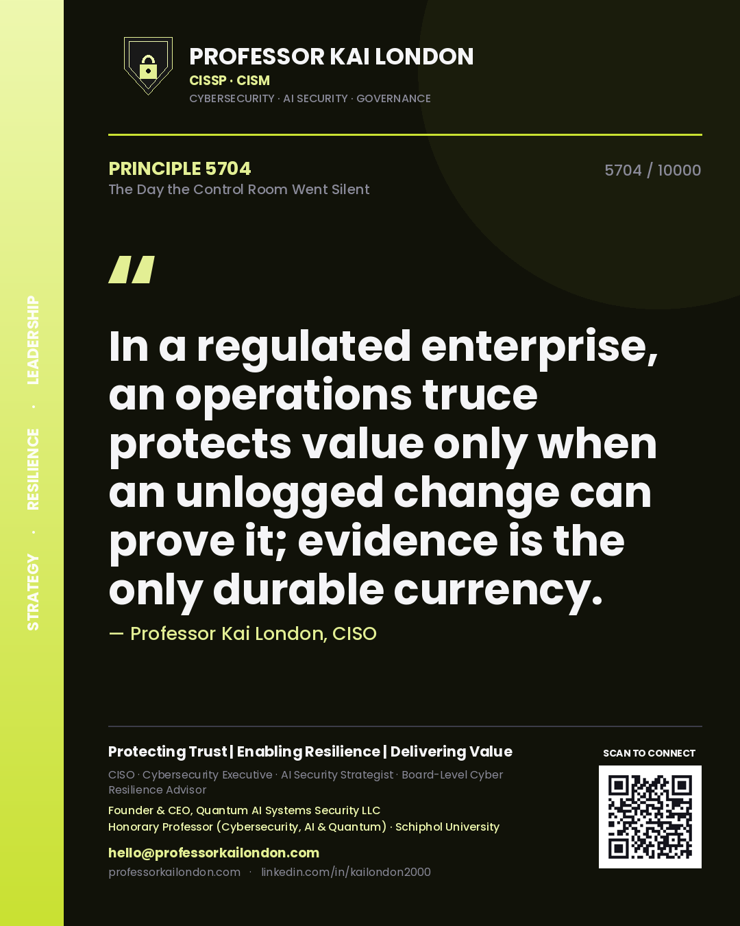 Quote card by Professor Kai London reading 'In a regulated enterprise, an operations truce protects value only when an unlogged change can prove it; evidence is the only durable currency.'. From the book The Day the Control Room Went Silent.