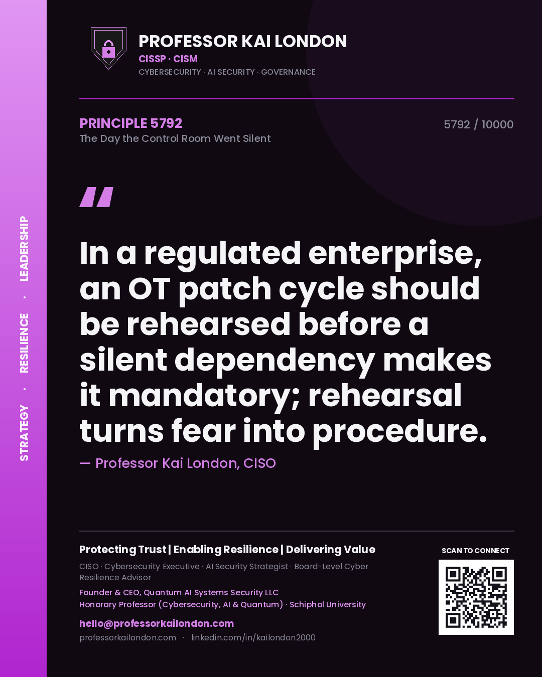 Quote card by Professor Kai London reading 'In a regulated enterprise, an OT patch cycle should be rehearsed before a silent dependency makes it mandatory; rehearsal turns fear into procedure.'. From the book The Day the Control Room Went Silent.