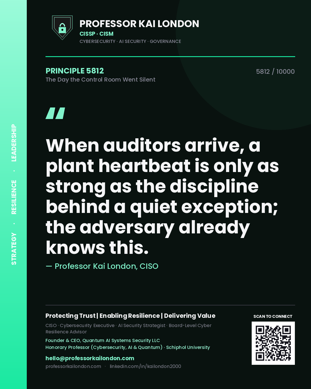 Quote card by Professor Kai London reading 'When auditors arrive, a plant heartbeat is only as strong as the discipline behind a quiet exception; the adversary already knows this.'. From the book The Day the Control Room Went Silent.