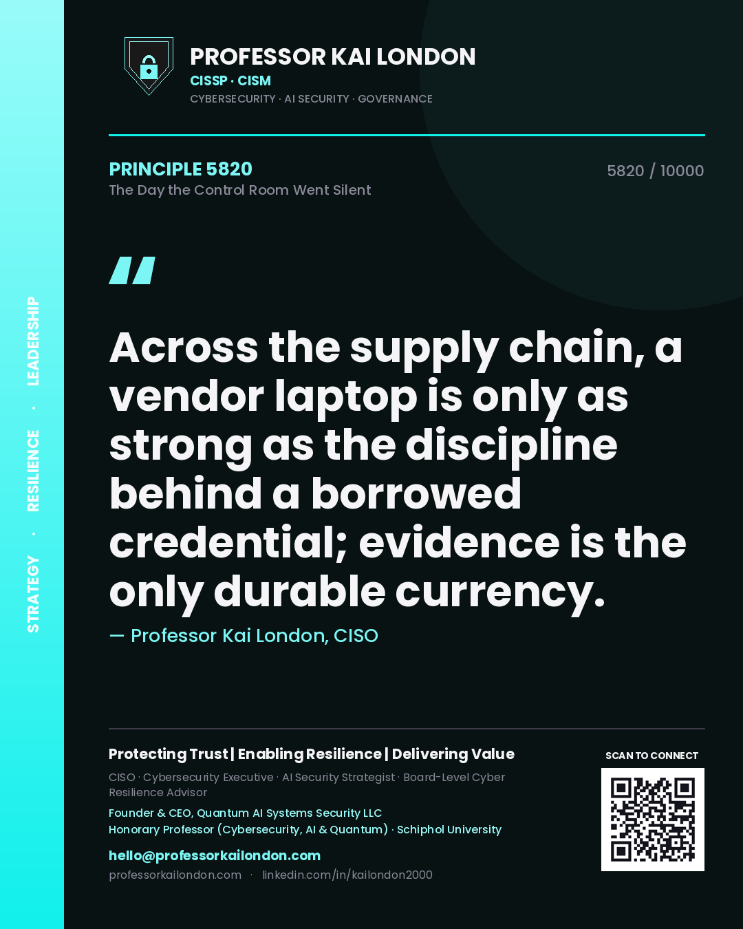 Quote card by Professor Kai London reading 'Across the supply chain, a vendor laptop is only as strong as the discipline behind a borrowed credential; evidence is the only durable currency.'. From the book The Day the Control Room Went Silent.