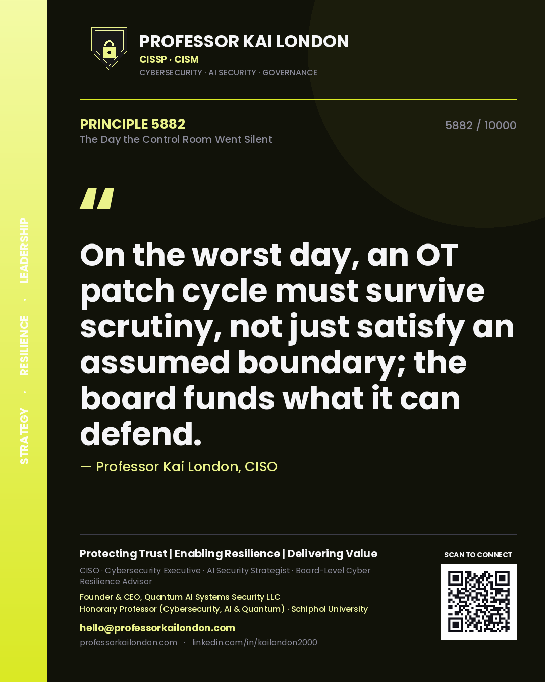 Professor Kai London principle 5882: On the worst day, an OT patch cycle must survive scrutiny, not just satisfy an assumed boundary; the board funds what it can defend.