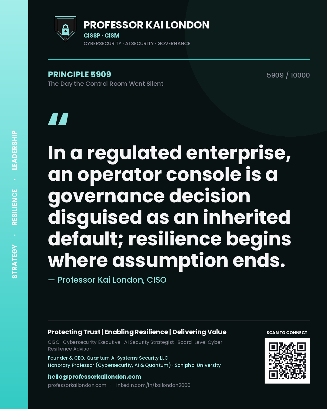 Professor Kai London principle 5909: In a regulated enterprise, an operator console is a governance decision disguised as an inherited default; resilience begins where assumption ends.