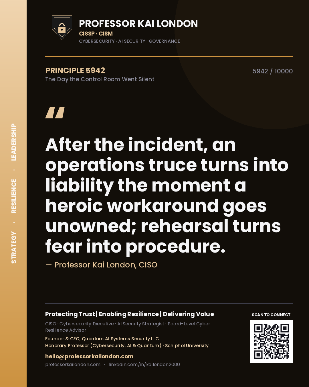 Professor Kai London principle 5942: After the incident, an operations truce turns into liability the moment a heroic workaround goes unowned; rehearsal turns fear into procedure.