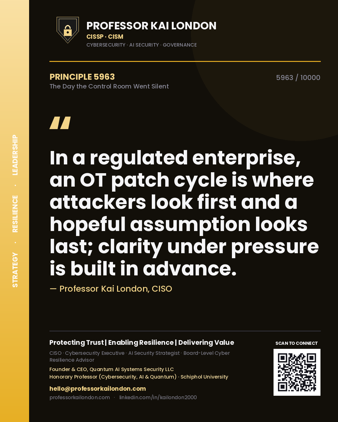 Quote card by Professor Kai London reading 'In a regulated enterprise, an OT patch cycle is where attackers look first and a hopeful assumption looks last; clarity under pressure is built in advance.'. From the book The Day the Control Room Went Silent.