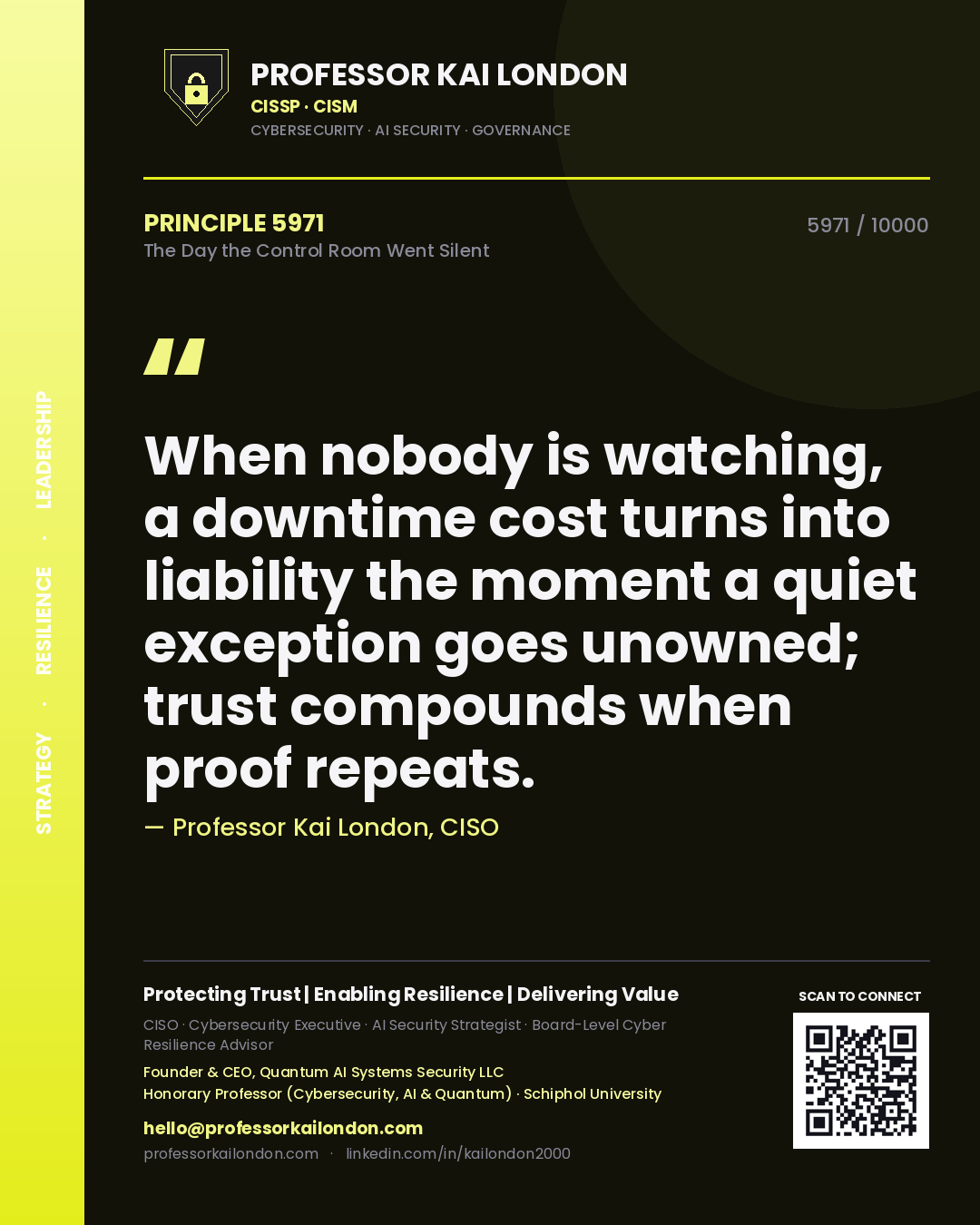 Quote card by Professor Kai London reading 'When nobody is watching, a downtime cost turns into liability the moment a quiet exception goes unowned; trust compounds when proof repeats.'. From the book The Day the Control Room Went Silent.