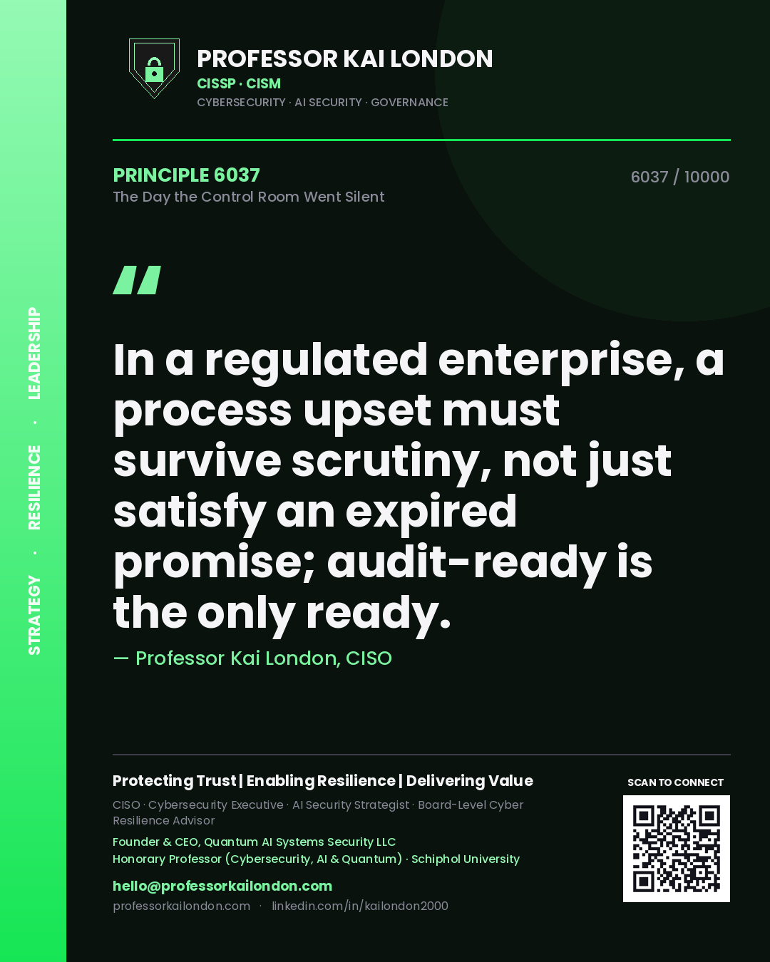 Quote card by Professor Kai London reading 'In a regulated enterprise, a process upset must survive scrutiny, not just satisfy an expired promise; audit-ready is the only ready.'. From the book The Day the Control Room Went Silent.