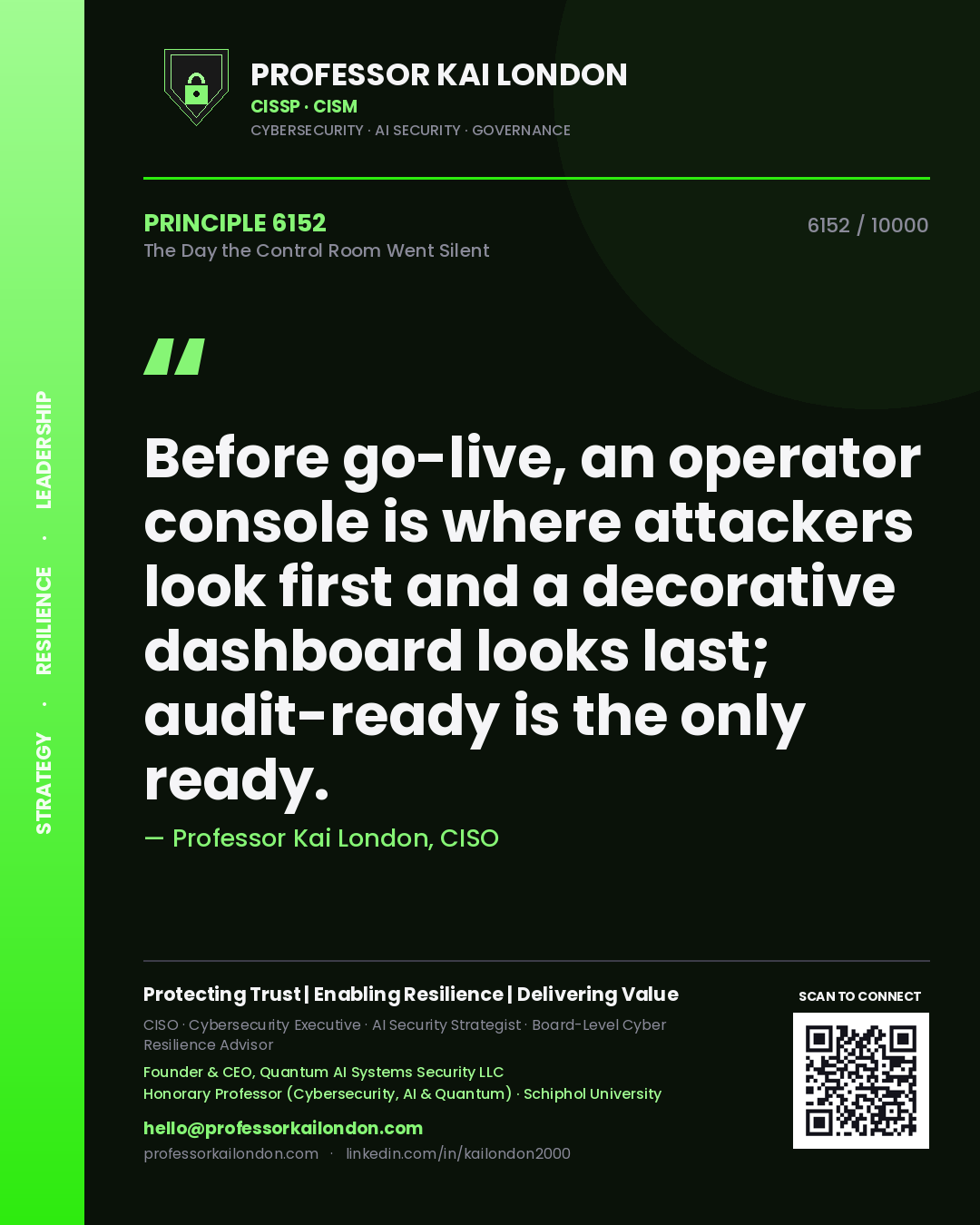 Professor Kai London principle 6152: Before go-live, an operator console is where attackers look first and a decorative dashboard looks last; audit-ready is the only ready.