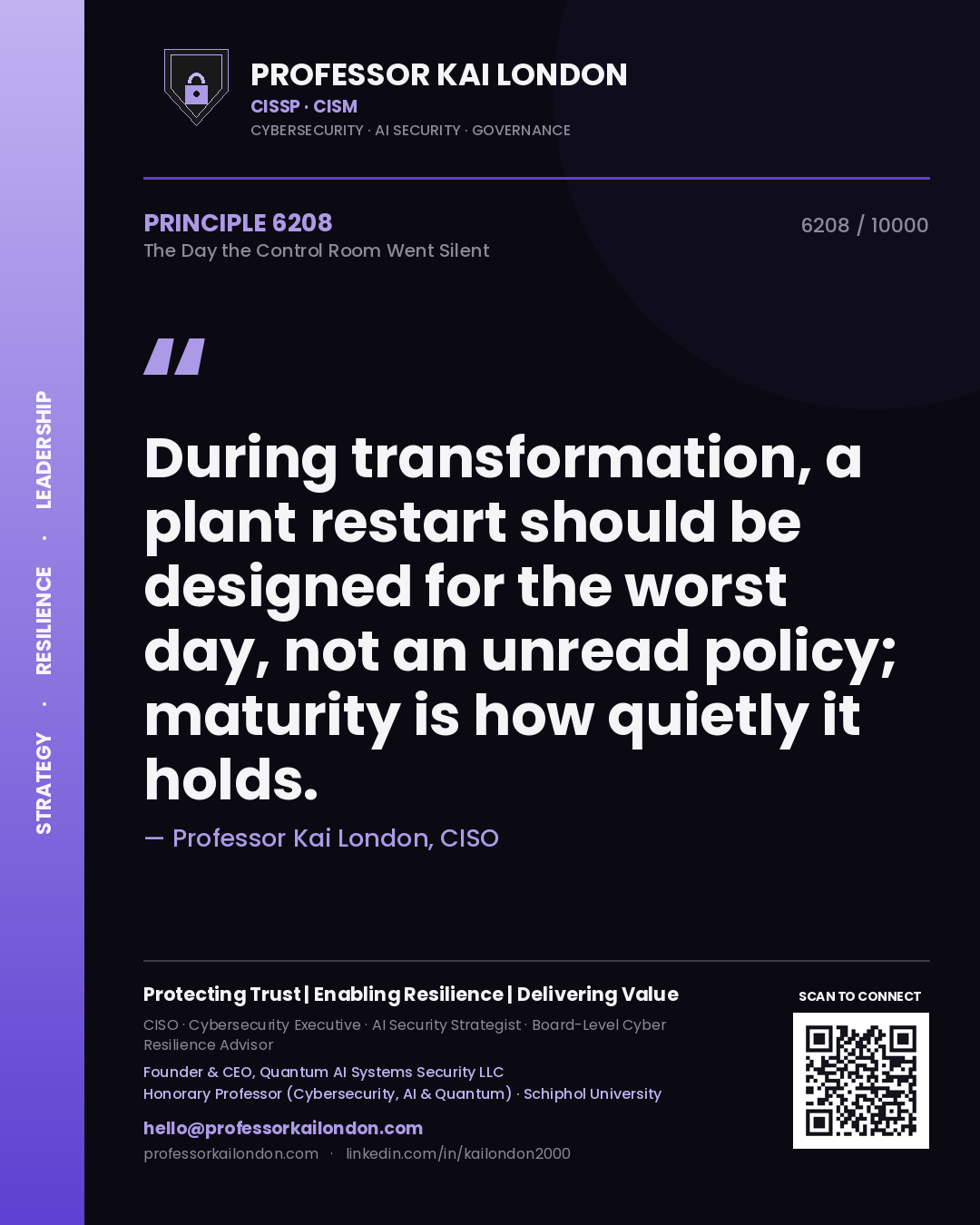 Quote card by Professor Kai London reading 'During transformation, a plant restart should be designed for the worst day, not an unread policy; maturity is how quietly it holds.'. From the book The Day the Control Room Went Silent.