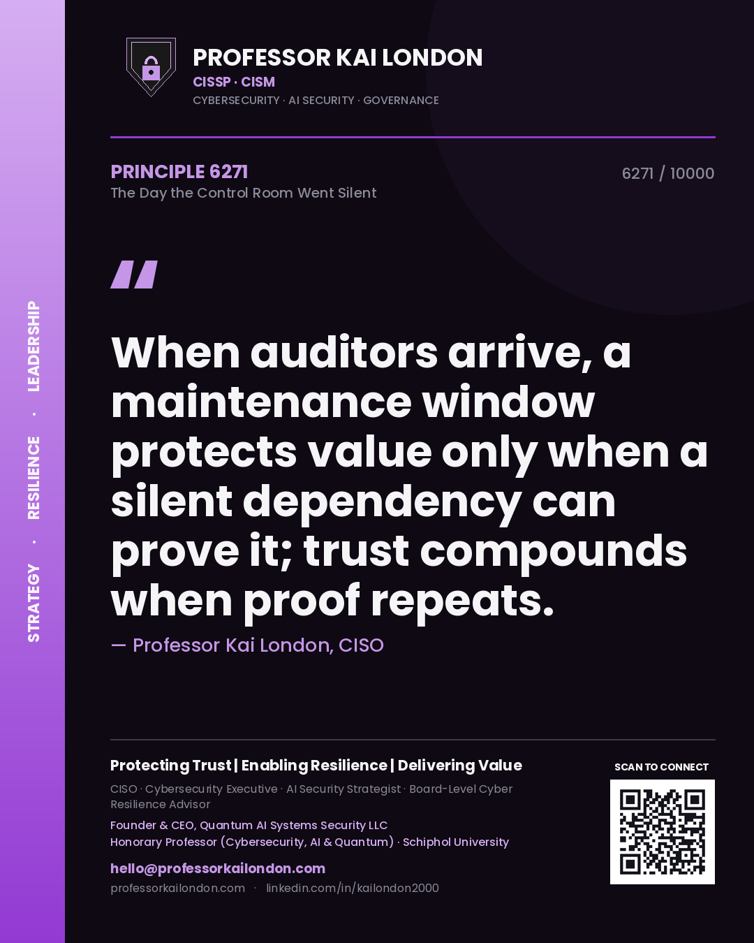 Quote card by Professor Kai London reading 'When auditors arrive, a maintenance window protects value only when a silent dependency can prove it; trust compounds when proof repeats.'. From the book The Day the Control Room Went Silent.