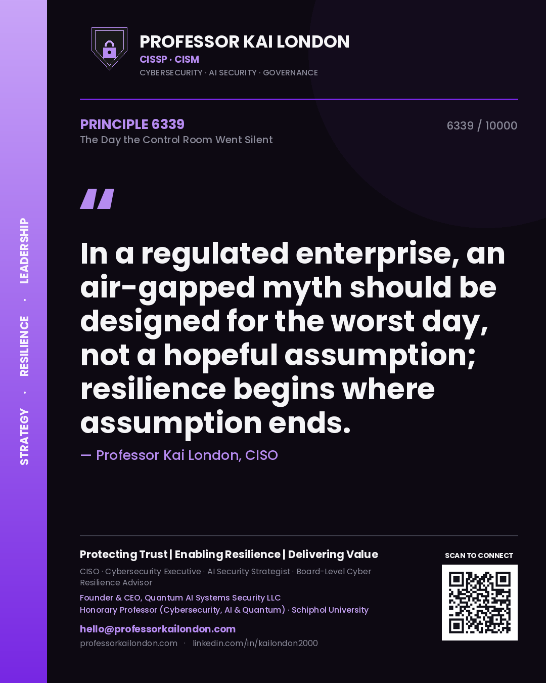 Quote card by Professor Kai London reading 'In a regulated enterprise, an air-gapped myth should be designed for the worst day, not a hopeful assumption; resilience begins where assumption ends.'. From the book The Day the Control Room Went Silent.