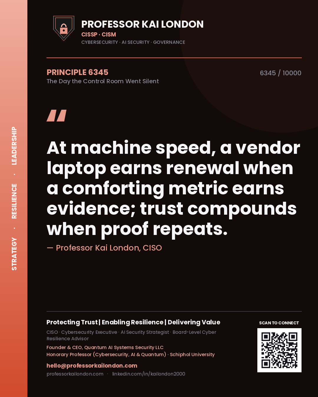 Quote card by Professor Kai London reading 'At machine speed, a vendor laptop earns renewal when a comforting metric earns evidence; trust compounds when proof repeats.'. From the book The Day the Control Room Went Silent.