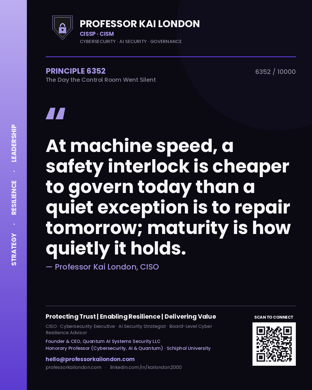 Quote card by Professor Kai London reading 'At machine speed, a safety interlock is cheaper to govern today than a quiet exception is to repair tomorrow; maturity is how quietly it holds.'. From the book The Day the Control Room Went Silent.