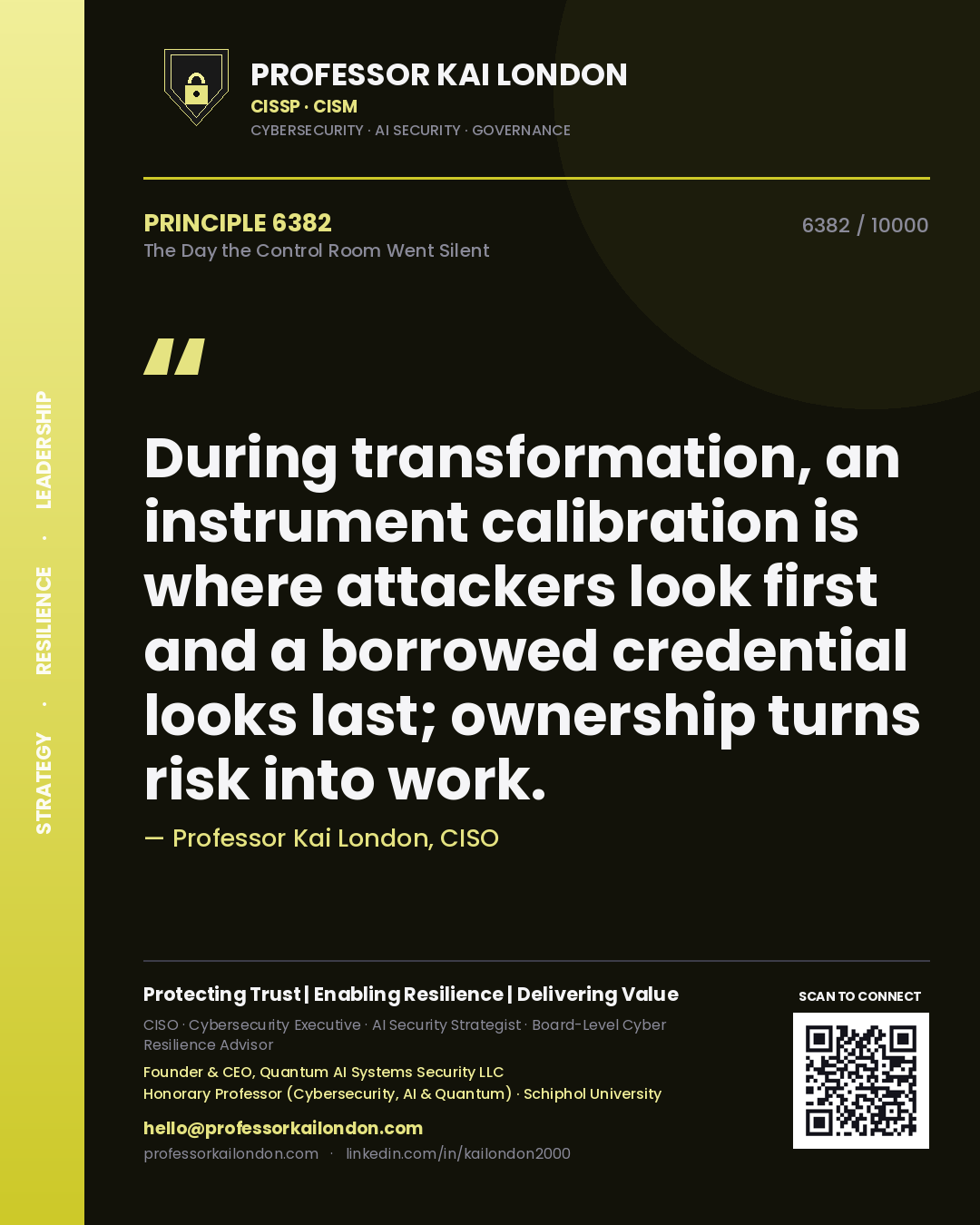Quote card by Professor Kai London reading 'During transformation, an instrument calibration is where attackers look first and a borrowed credential looks last; ownership turns risk into work.'. From the book The Day the Control Room Went Silent.