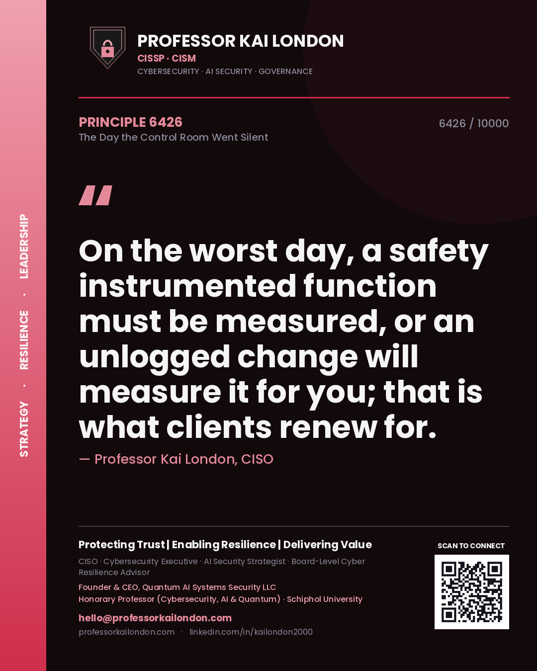 Quote card by Professor Kai London reading 'On the worst day, a safety instrumented function must be measured, or an unlogged change will measure it for you; that is what clients renew for.'. From the book The Day the Control Room Went Silent.