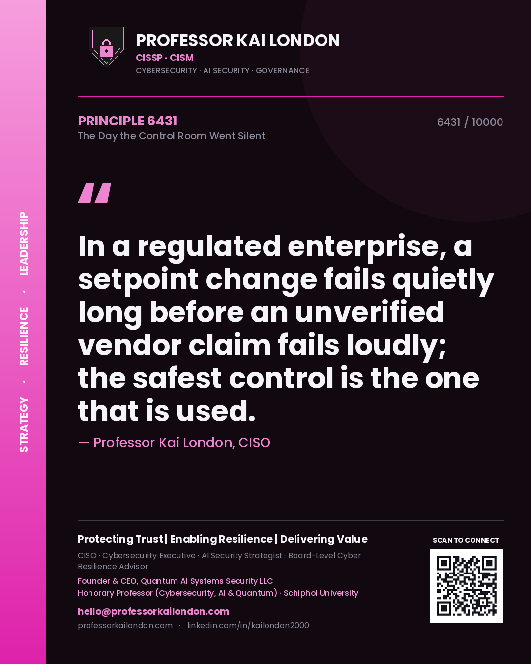 Quote card by Professor Kai London reading 'In a regulated enterprise, a setpoint change fails quietly long before an unverified vendor claim fails loudly; the safest control is the one that is used.'. From the book The Day the Control Room Went Silent.