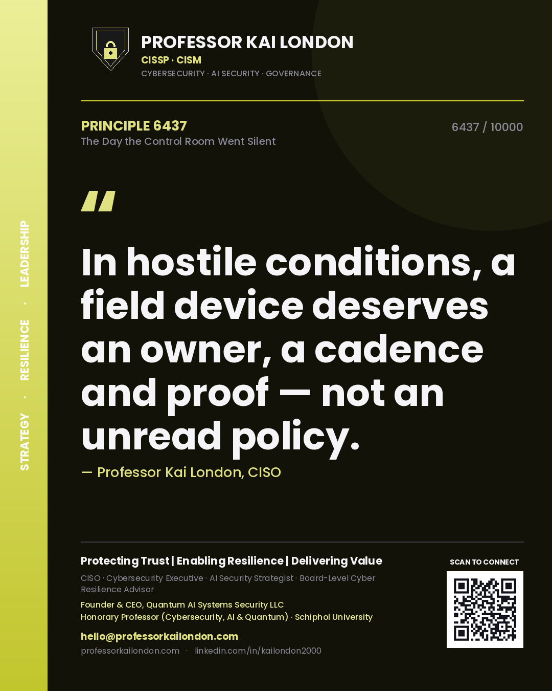 Professor Kai London principle 6437: In hostile conditions, a field device deserves an owner, a cadence and proof — not an unread policy.