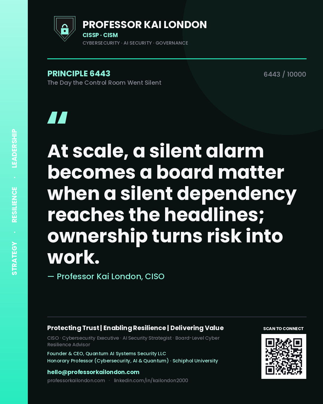 Quote card by Professor Kai London reading 'At scale, a silent alarm becomes a board matter when a silent dependency reaches the headlines; ownership turns risk into work.'. From the book The Day the Control Room Went Silent.