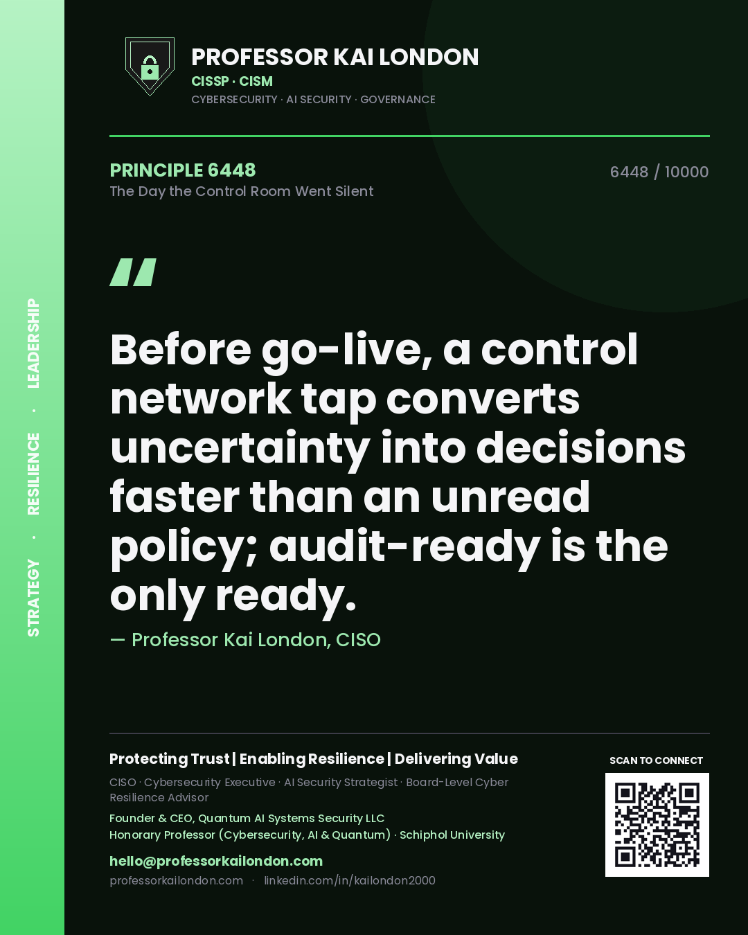 Professor Kai London principle 6448: Before go-live, a control network tap converts uncertainty into decisions faster than an unread policy; audit-ready is the only ready.