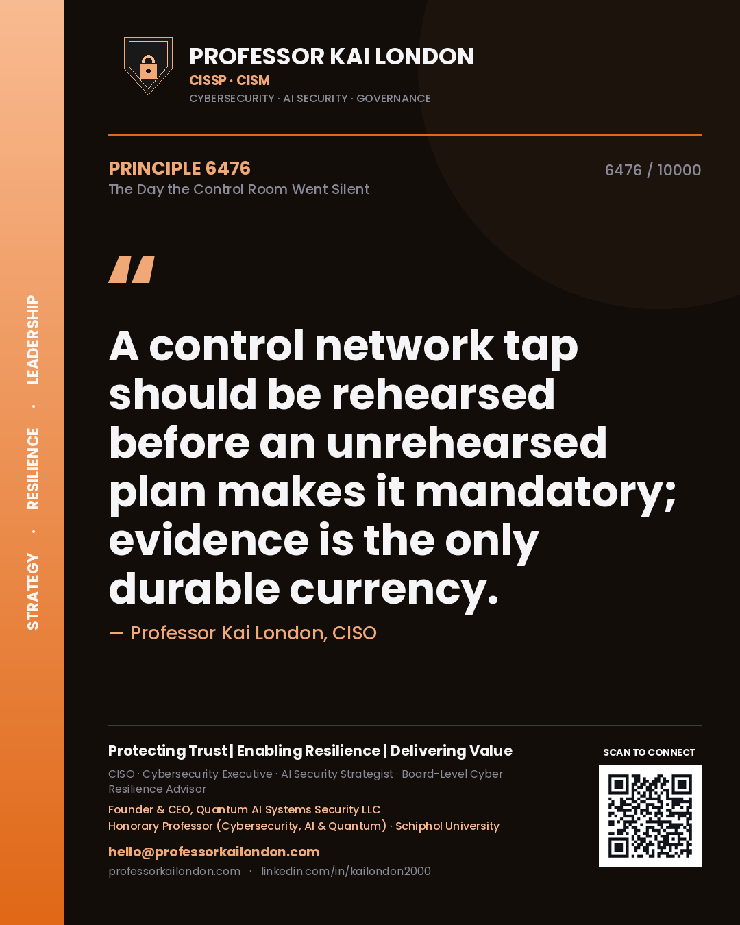Professor Kai London principle 6476: A control network tap should be rehearsed before an unrehearsed plan makes it mandatory; evidence is the only durable currency.