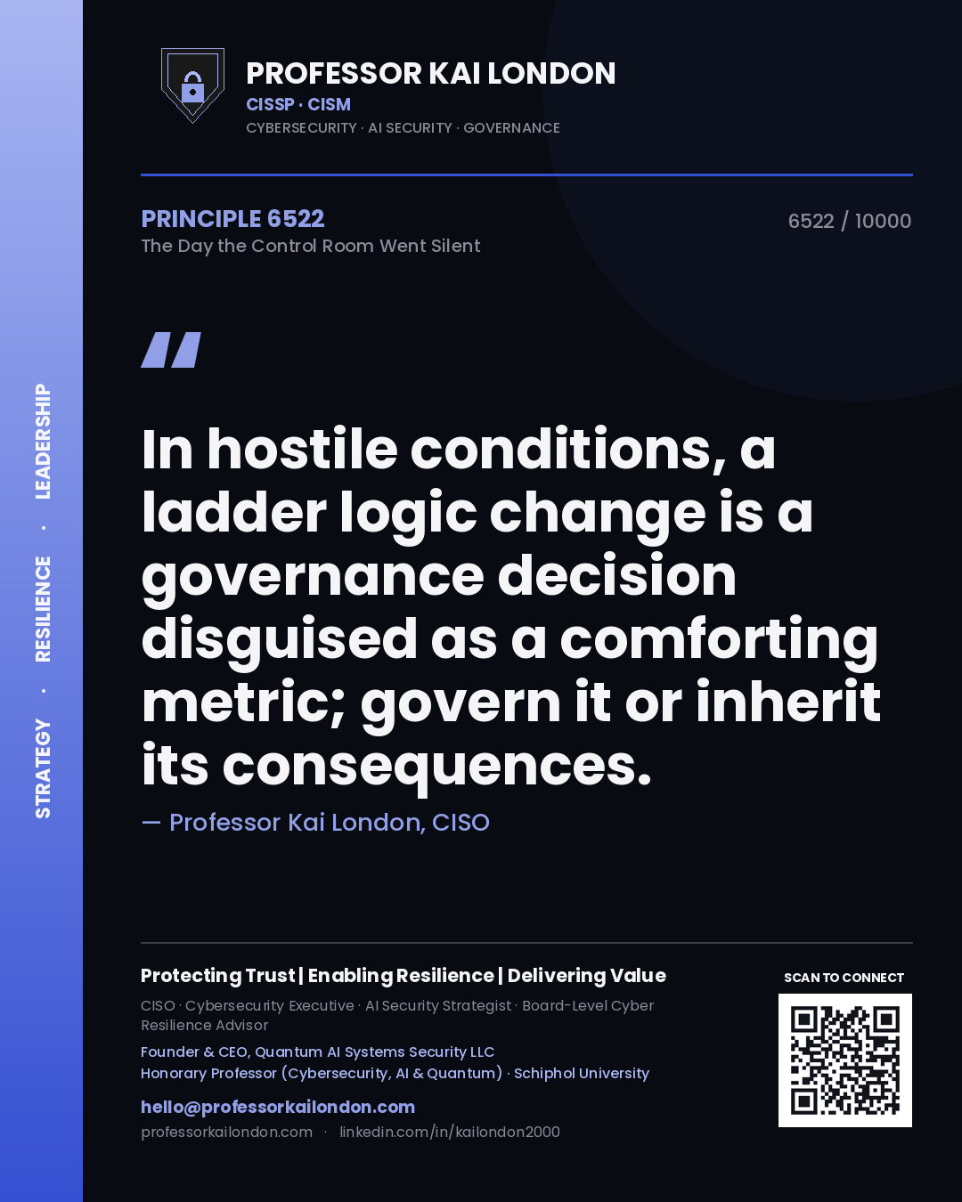 Professor Kai London principle 6522: In hostile conditions, a ladder logic change is a governance decision disguised as a comforting metric; govern it or inherit its consequences.