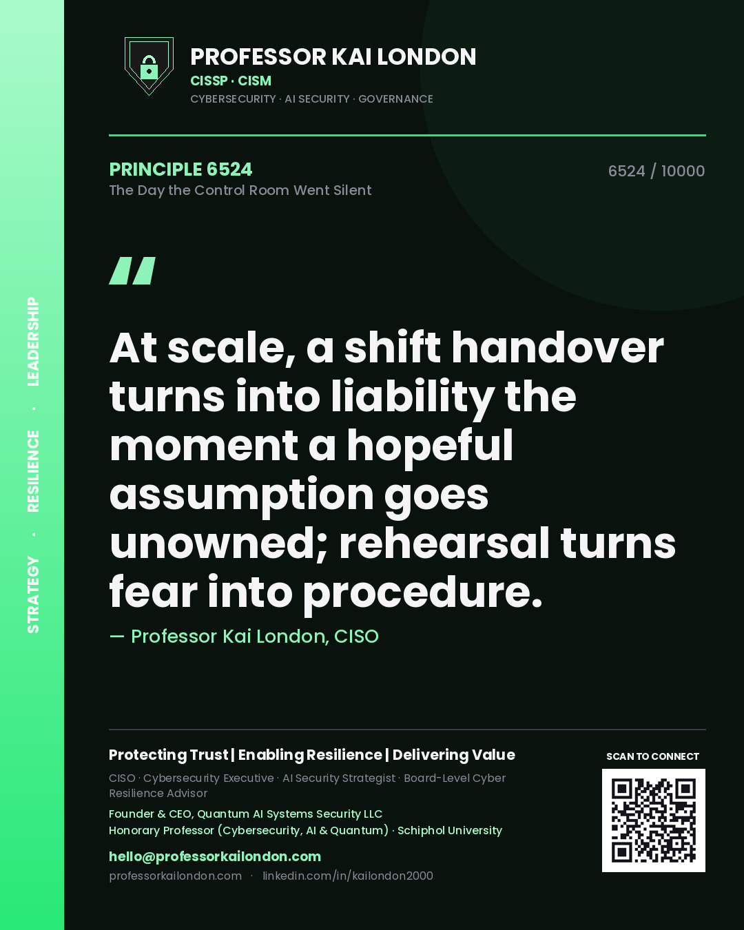 Professor Kai London principle 6524: At scale, a shift handover turns into liability the moment a hopeful assumption goes unowned; rehearsal turns fear into procedure.