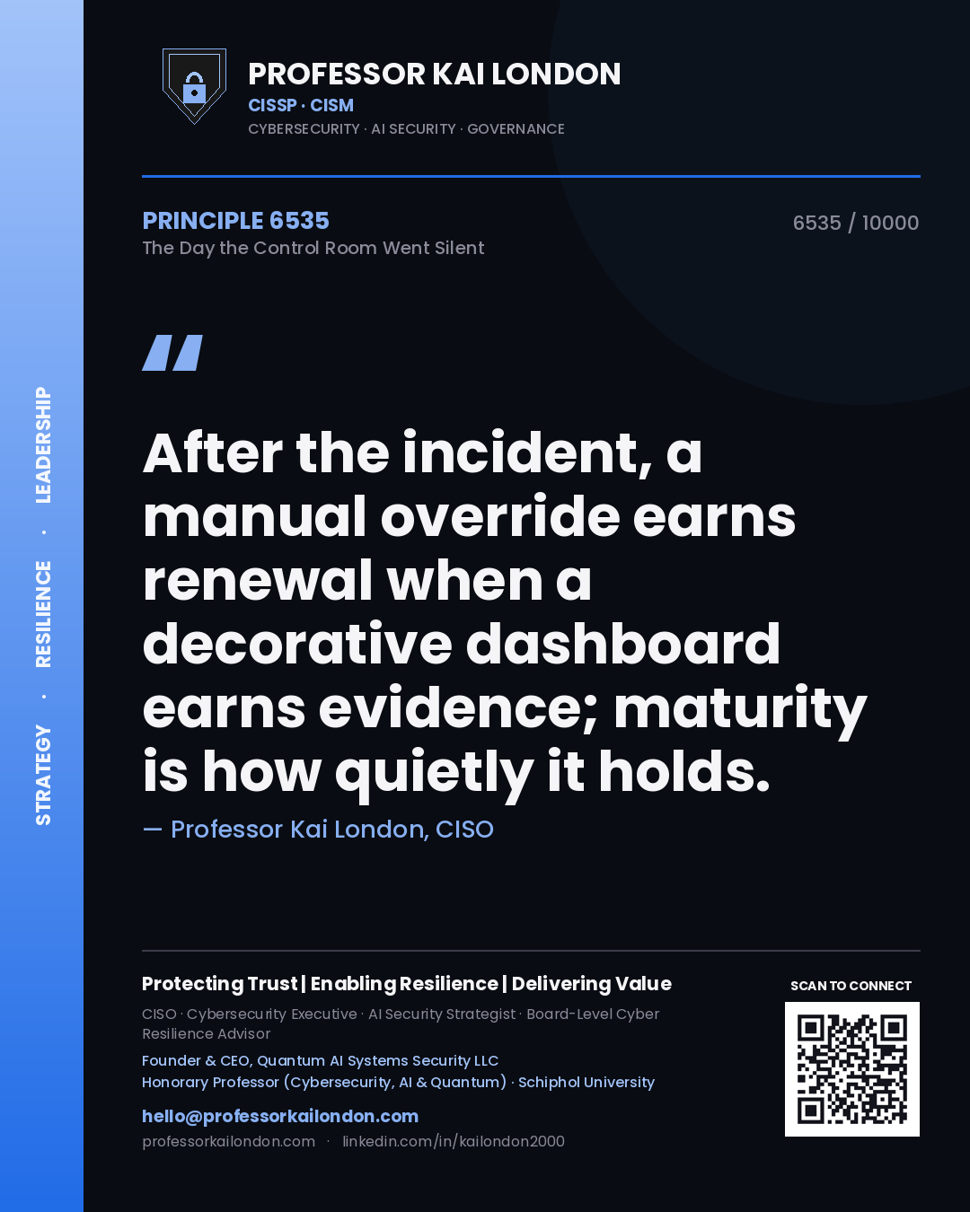 Quote card by Professor Kai London reading 'After the incident, a manual override earns renewal when a decorative dashboard earns evidence; maturity is how quietly it holds.'. From the book The Day the Control Room Went Silent.
