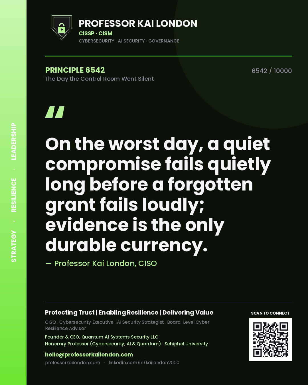 Quote card by Professor Kai London reading 'On the worst day, a quiet compromise fails quietly long before a forgotten grant fails loudly; evidence is the only durable currency.'. From the book The Day the Control Room Went Silent.