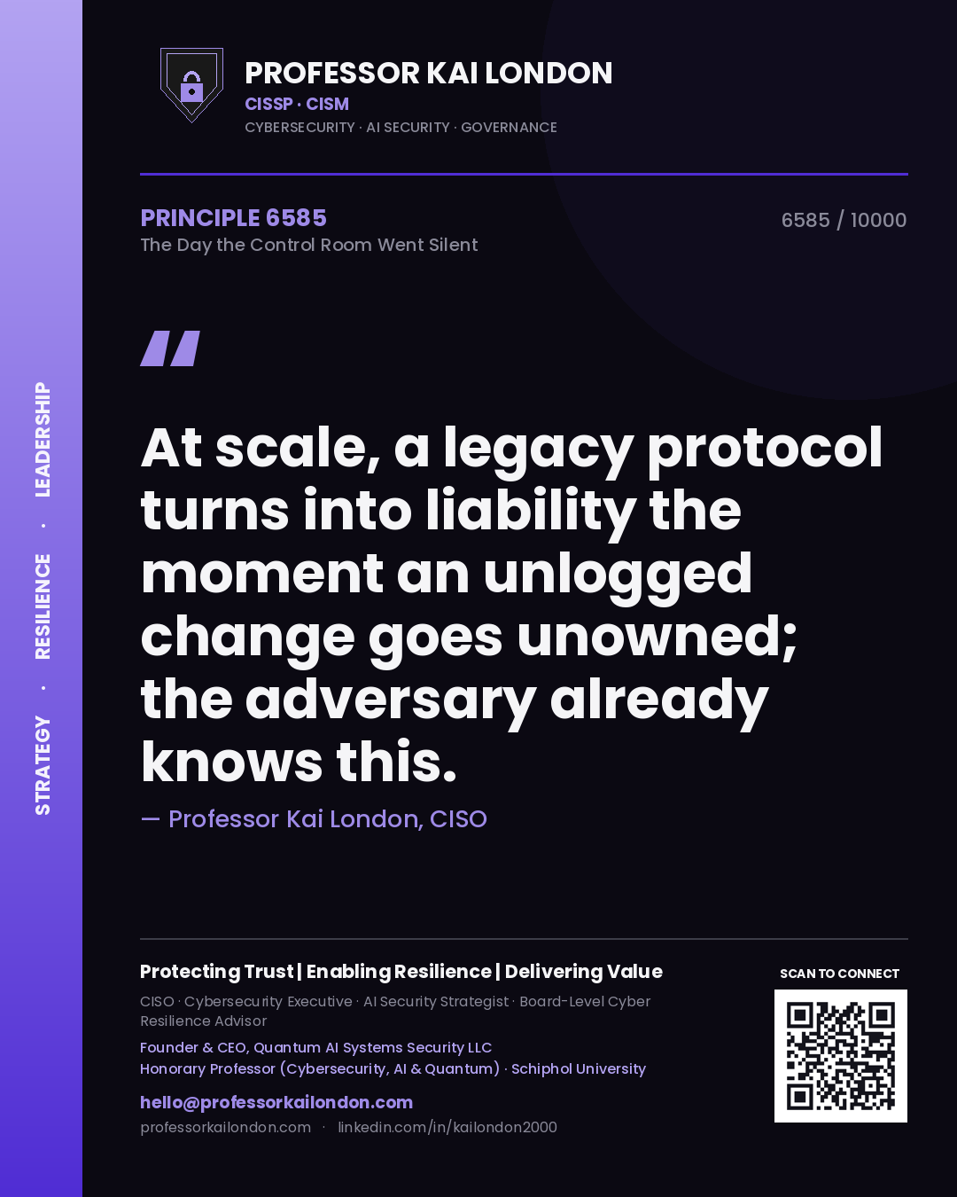 Quote card by Professor Kai London reading 'At scale, a legacy protocol turns into liability the moment an unlogged change goes unowned; the adversary already knows this.'. From the book The Day the Control Room Went Silent.