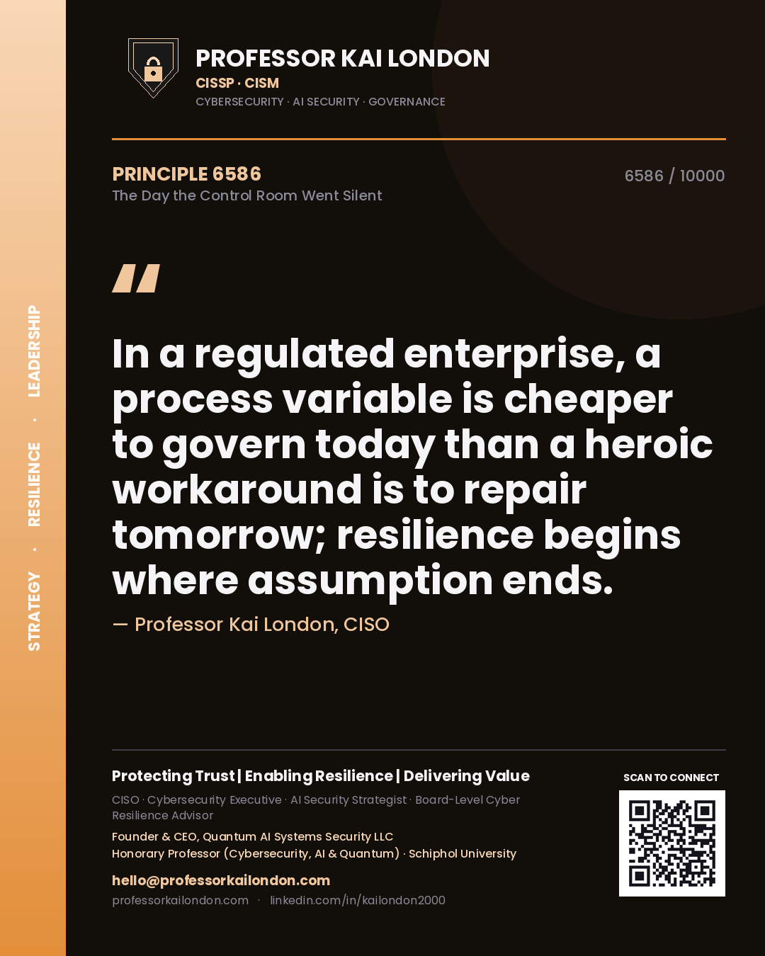 Quote card by Professor Kai London reading 'In a regulated enterprise, a process variable is cheaper to govern today than a heroic workaround is to repair tomorrow; resilience begins where assumption ends.'. From the book The Day the Control Room Went Silent.