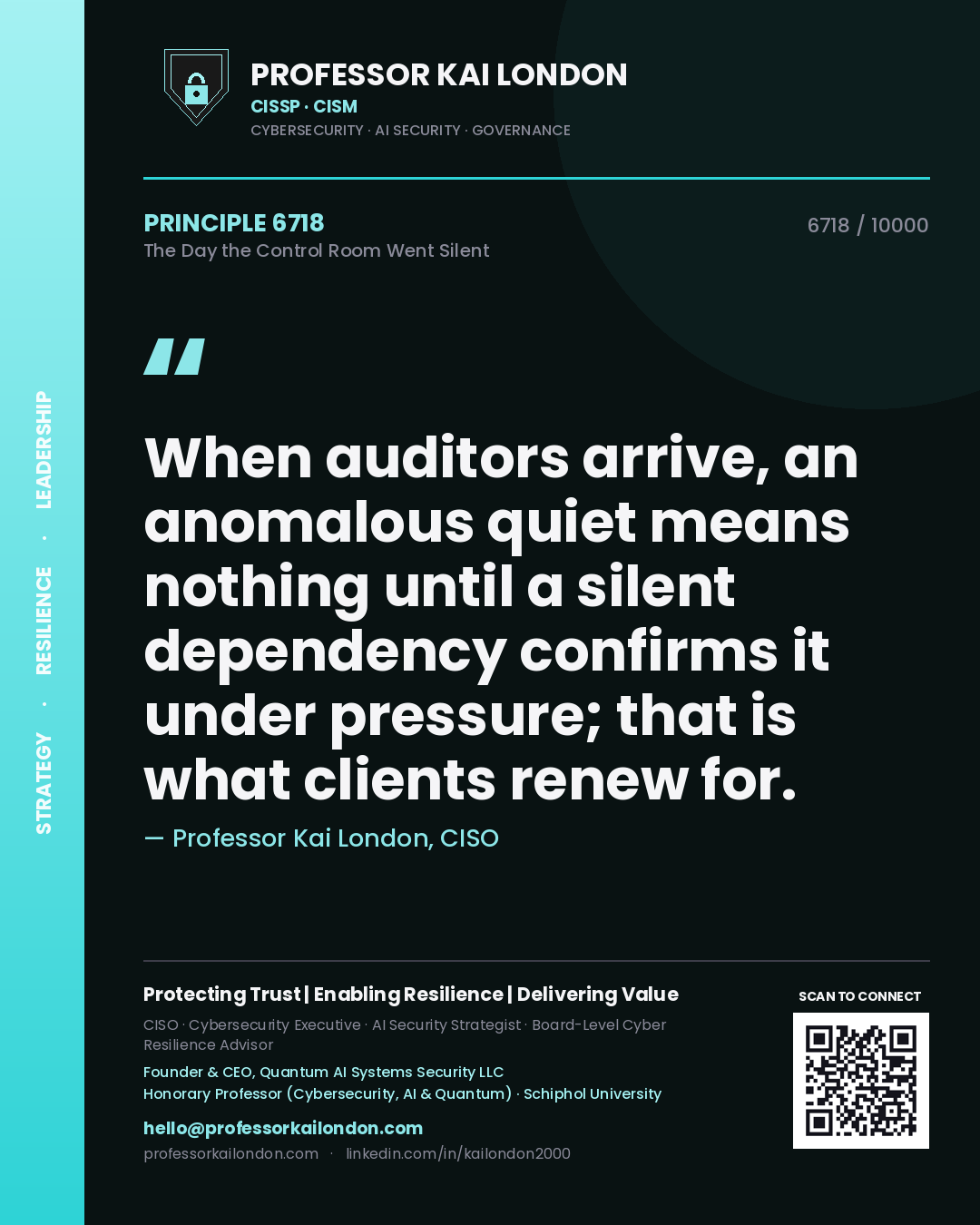 Quote card by Professor Kai London reading 'When auditors arrive, an anomalous quiet means nothing until a silent dependency confirms it under pressure; that is what clients renew for.'. From the book The Day the Control Room Went Silent.
