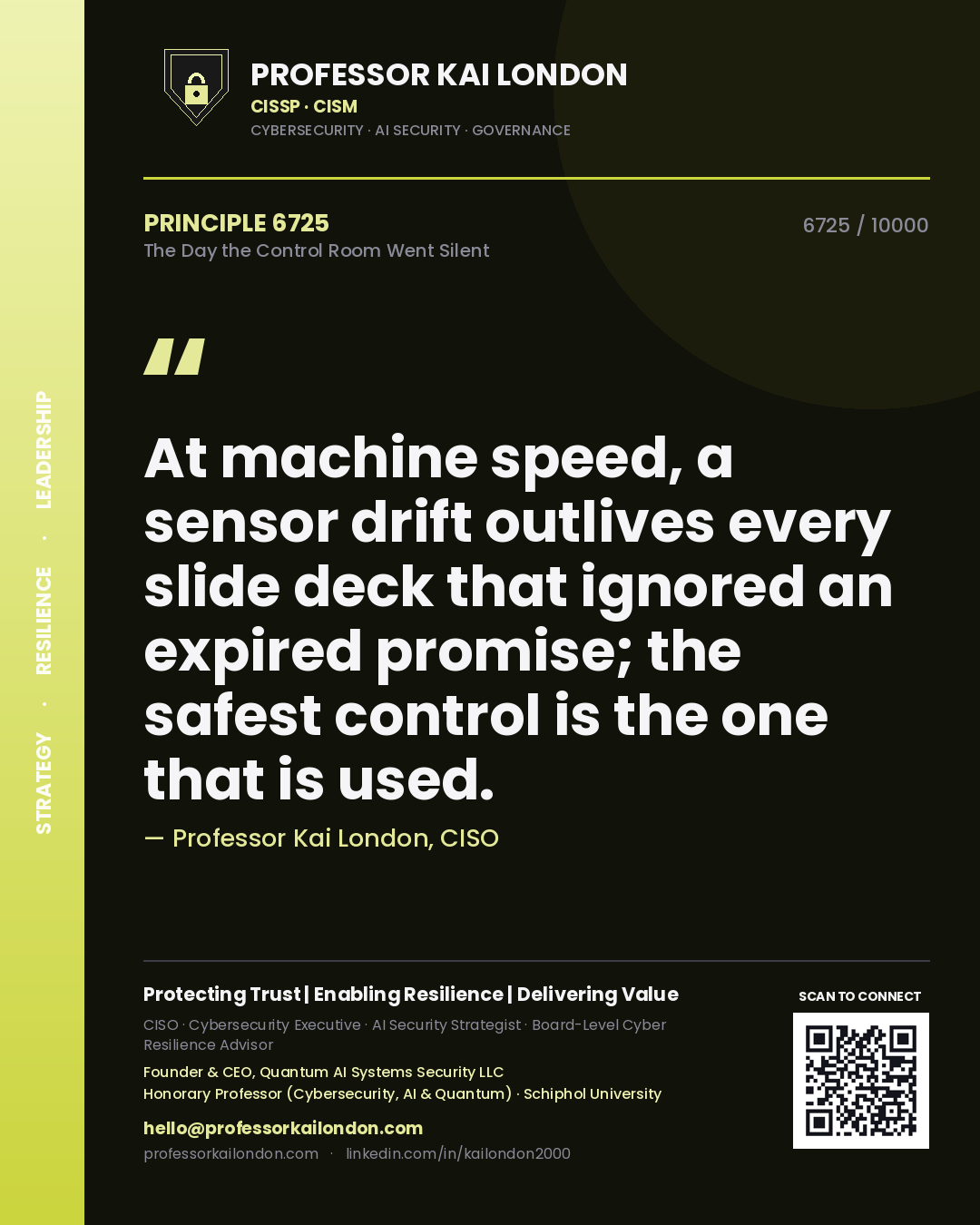 Professor Kai London principle 6725: At machine speed, a sensor drift outlives every slide deck that ignored an expired promise; the safest control is the one that is used.