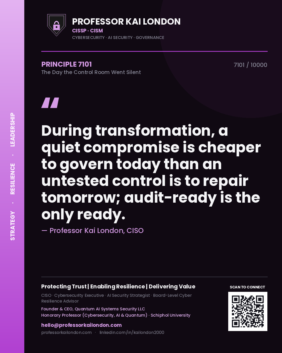 Quote card by Professor Kai London reading 'During transformation, a quiet compromise is cheaper to govern today than an untested control is to repair tomorrow; audit-ready is the only ready.'. From the book The Day the Control Room Went Silent.