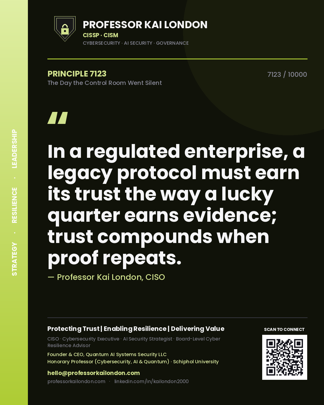 Quote card by Professor Kai London reading 'In a regulated enterprise, a legacy protocol must earn its trust the way a lucky quarter earns evidence; trust compounds when proof repeats.'. From the book The Day the Control Room Went Silent.
