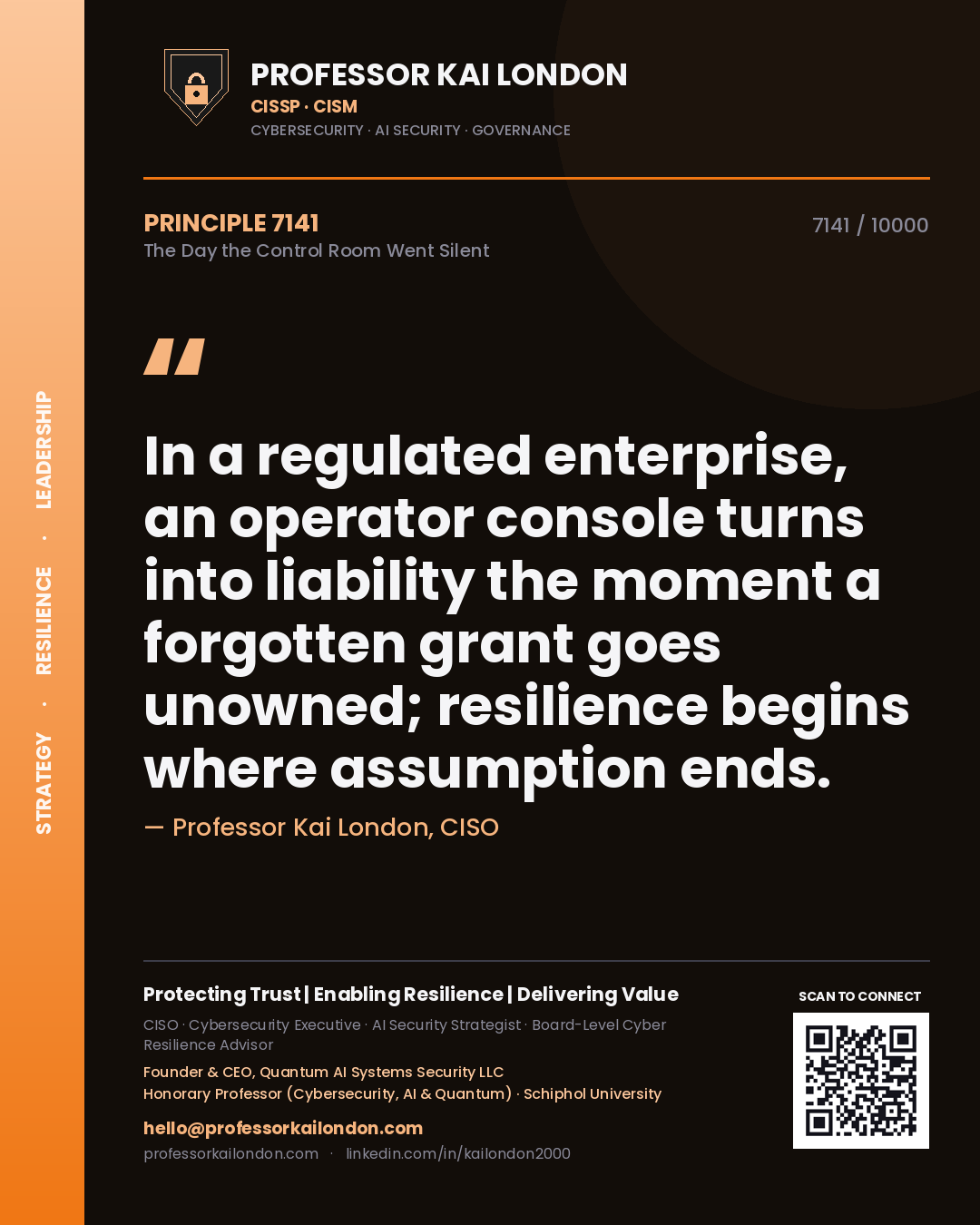 Quote card by Professor Kai London reading 'In a regulated enterprise, an operator console turns into liability the moment a forgotten grant goes unowned; resilience begins where assumption ends.'. From the book The Day the Control Room Went Silent.