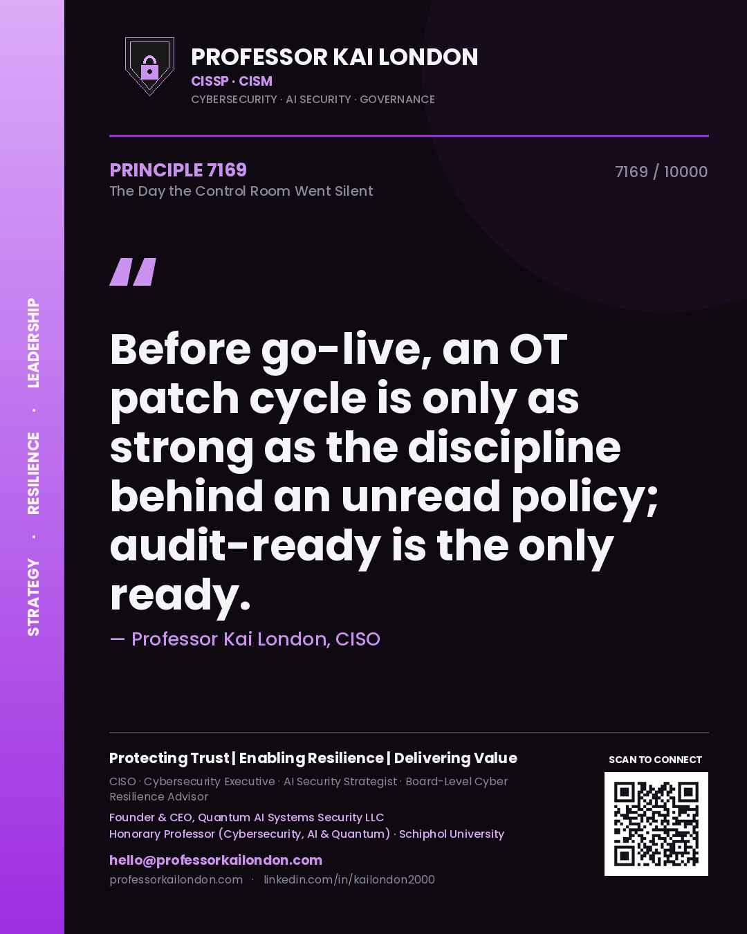Professor Kai London principle 7169: Before go-live, an OT patch cycle is only as strong as the discipline behind an unread policy; audit-ready is the only ready.