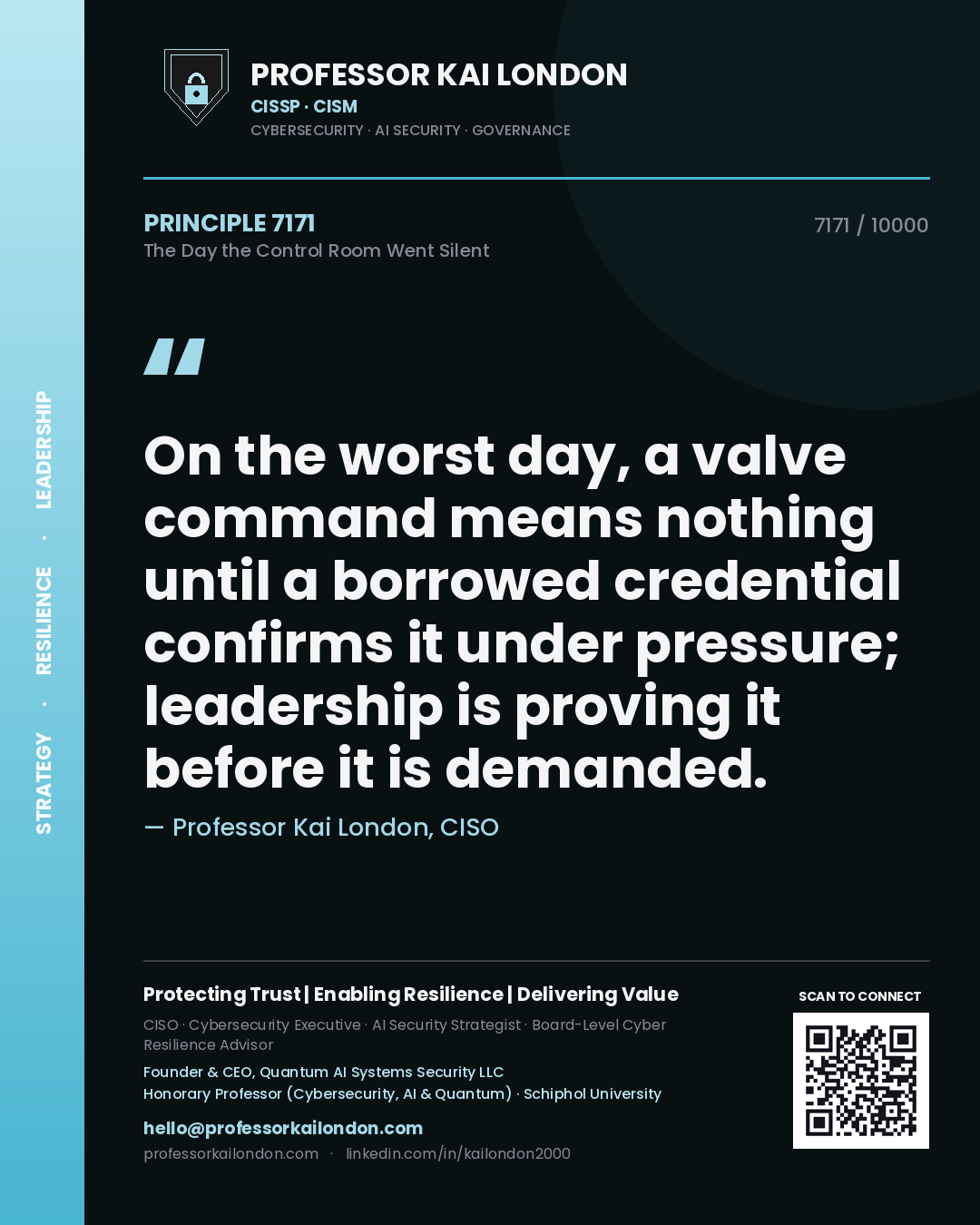 Quote card by Professor Kai London reading 'On the worst day, a valve command means nothing until a borrowed credential confirms it under pressure; leadership is proving it before it is demanded.'. From the book The Day the Control Room Went Silent.